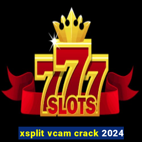 xsplit vcam crack 2024